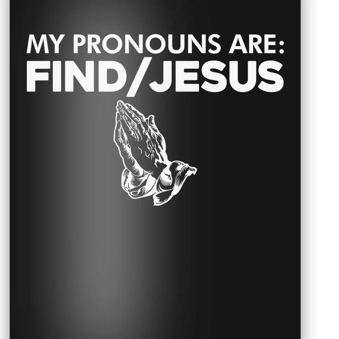 My Pronouns Are Find Jesus Christian Funny Poster