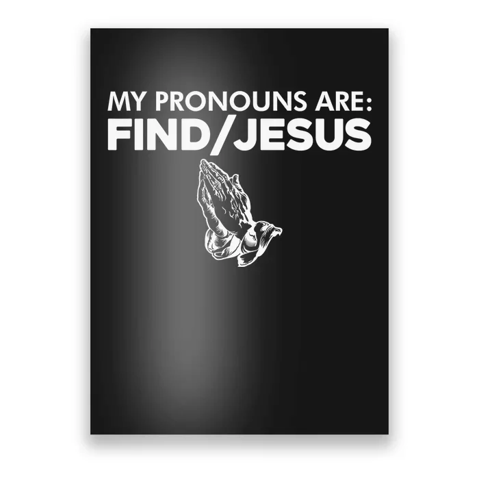 My Pronouns Are Find Jesus Christian Funny Poster