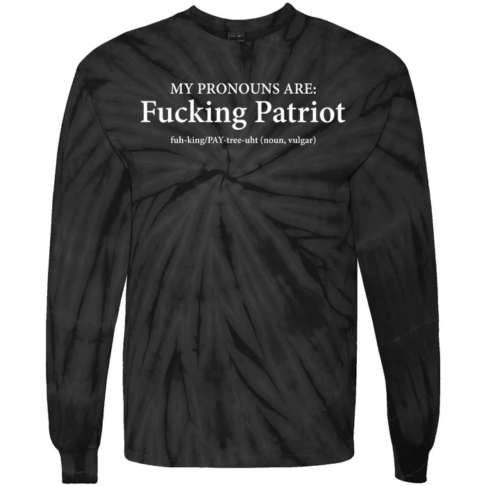 My Pronouns Are Fucking Patriot Pronouns Tie-Dye Long Sleeve Shirt