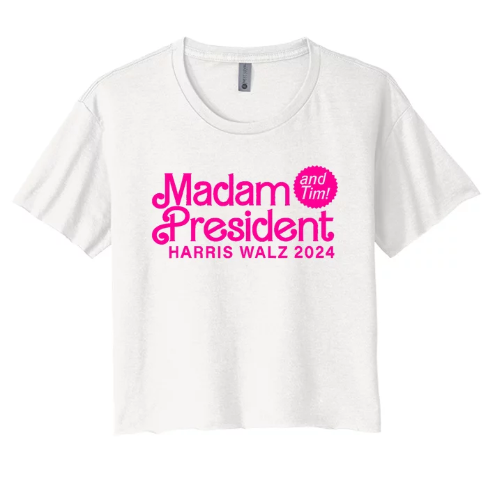 Madam President And Tim Harris & Tim Walz 2024 Women's Crop Top Tee