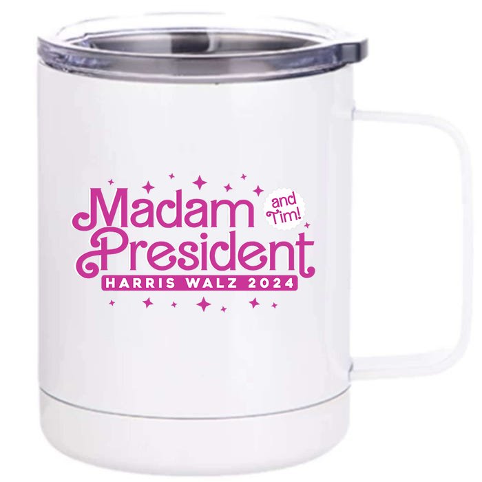 Madam President And Tim : Kamala Harris And Tim Walz 2024 Front & Back 12oz Stainless Steel Tumbler Cup