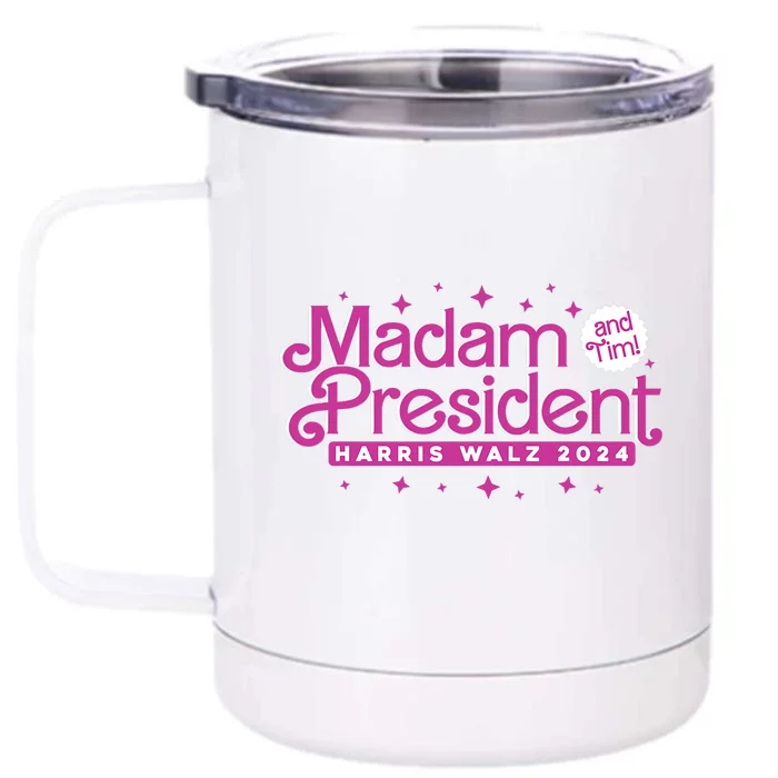 Madam President And Tim : Kamala Harris And Tim Walz 2024 Front & Back 12oz Stainless Steel Tumbler Cup