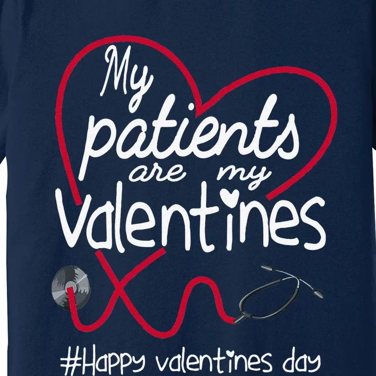 My Patients Are My Valentines RN Nurse Valentine's Day Premium T-Shirt