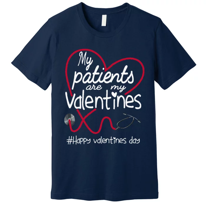 My Patients Are My Valentines RN Nurse Valentine's Day Premium T-Shirt