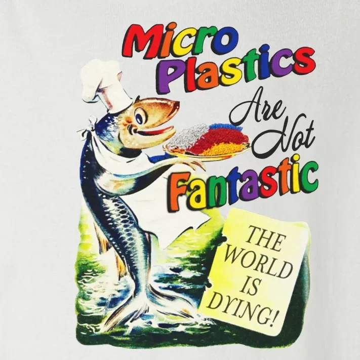 Micro Plastics Are Not Fantastic The World Is Dying Toddler Long Sleeve Shirt