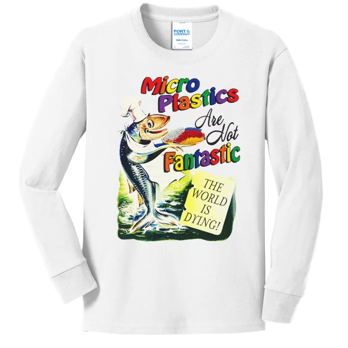 Micro Plastics Are Not Fantastic The World Is Dying Kids Long Sleeve Shirt