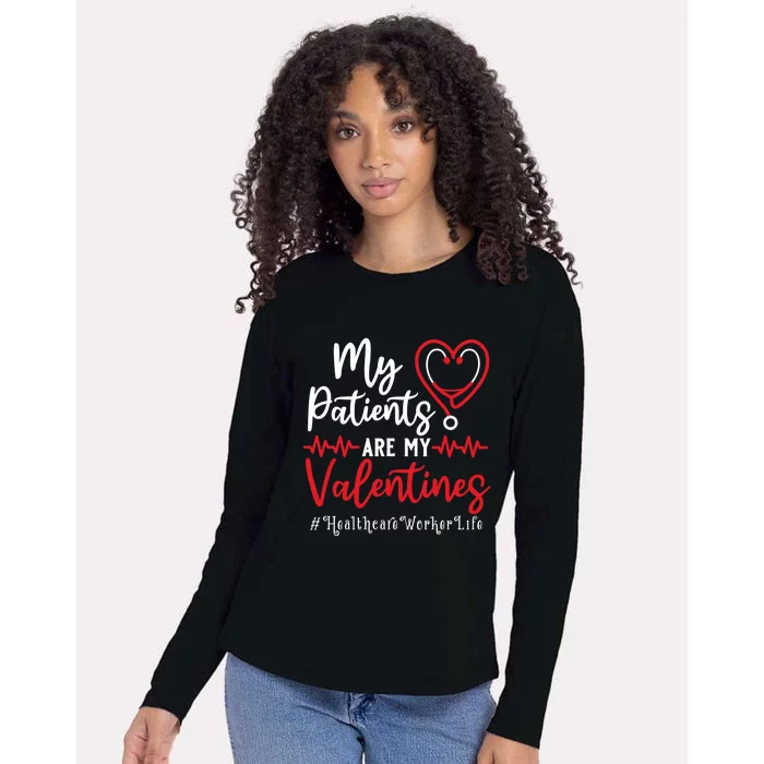 My Patients Are My Valentines Healthcare Worker Life Meaningful Gift Womens Cotton Relaxed Long Sleeve T-Shirt