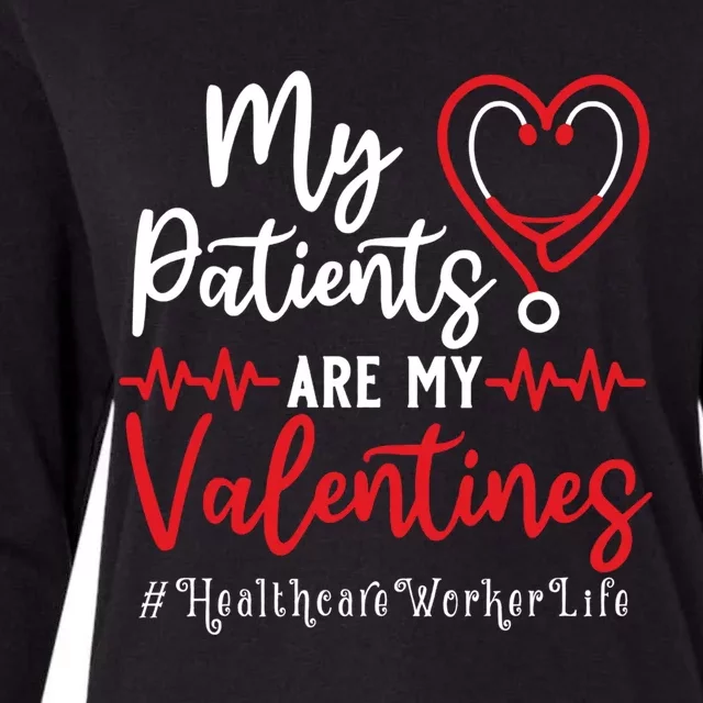 My Patients Are My Valentines Healthcare Worker Life Meaningful Gift Womens Cotton Relaxed Long Sleeve T-Shirt