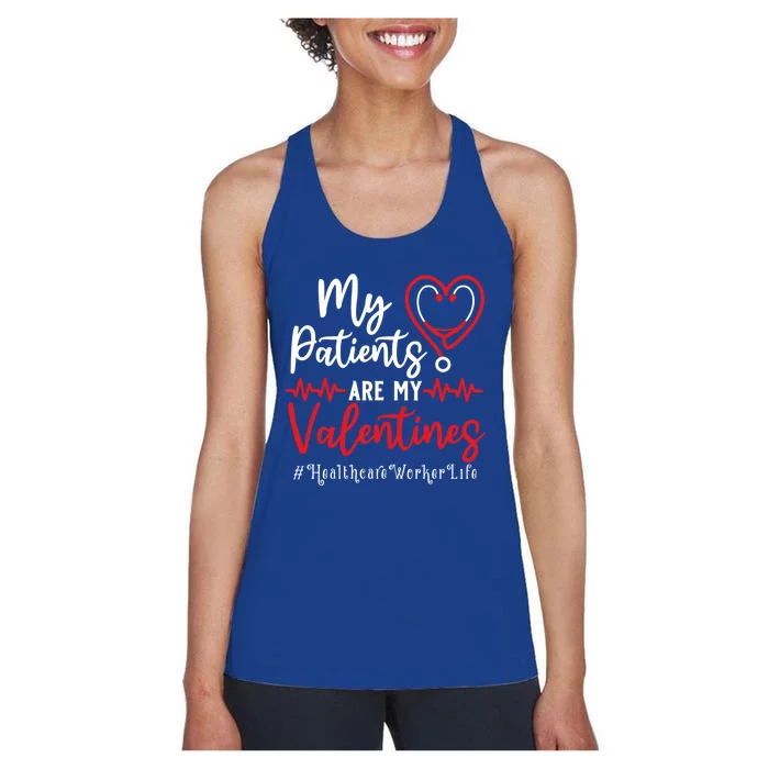 My Patients Are My Valentines Healthcare Worker Life Meaningful Gift Women's Racerback Tank