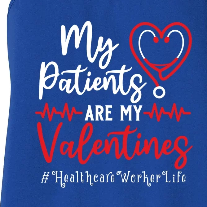 My Patients Are My Valentines Healthcare Worker Life Meaningful Gift Women's Racerback Tank