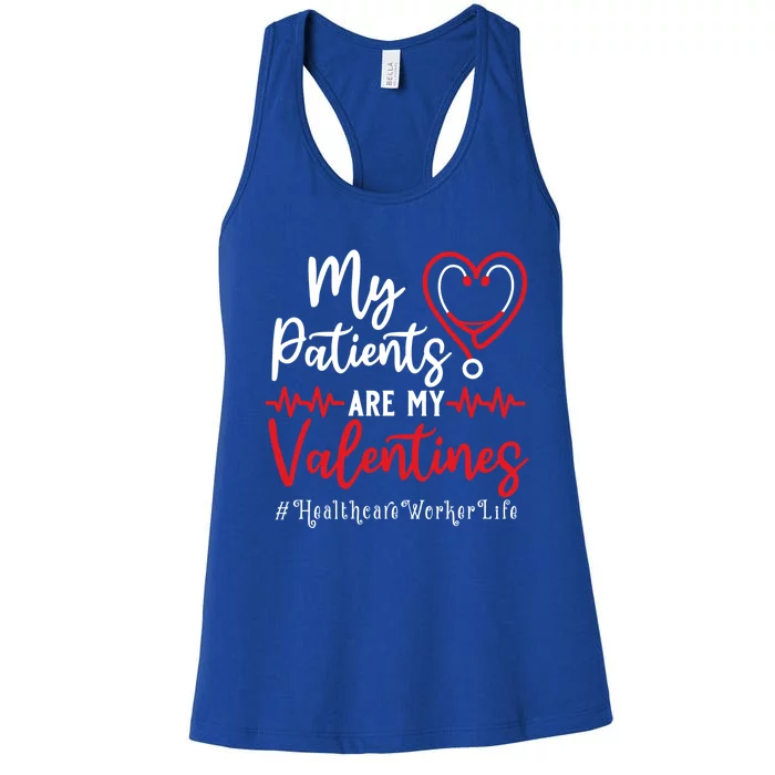 My Patients Are My Valentines Healthcare Worker Life Meaningful Gift Women's Racerback Tank