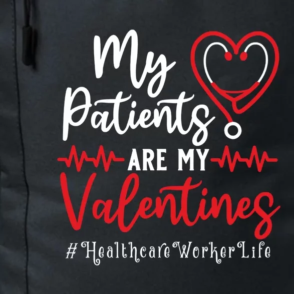 My Patients Are My Valentines Healthcare Worker Life Meaningful Gift Daily Commute Backpack