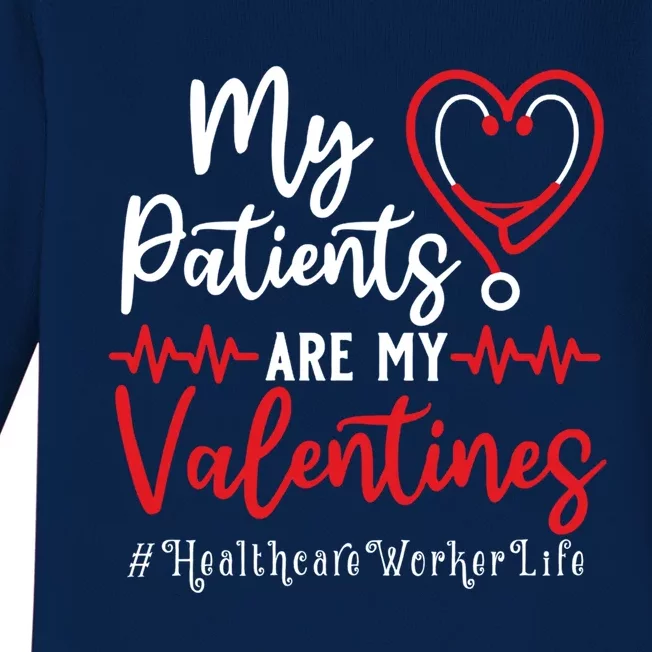 My Patients Are My Valentines Healthcare Worker Life Meaningful Gift Baby Long Sleeve Bodysuit