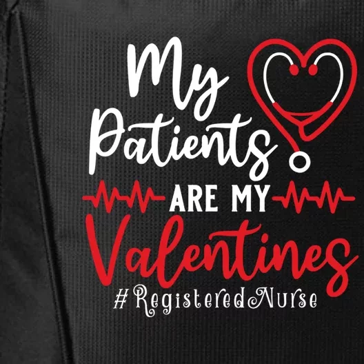 My Patients Are My Valentines Registered Nurse Gift Nurse Gift City Backpack