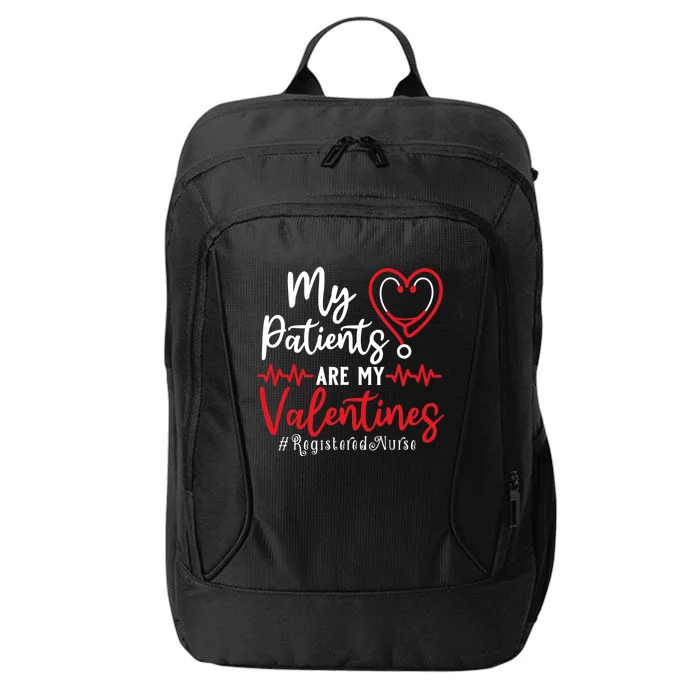 My Patients Are My Valentines Registered Nurse Gift Nurse Gift City Backpack