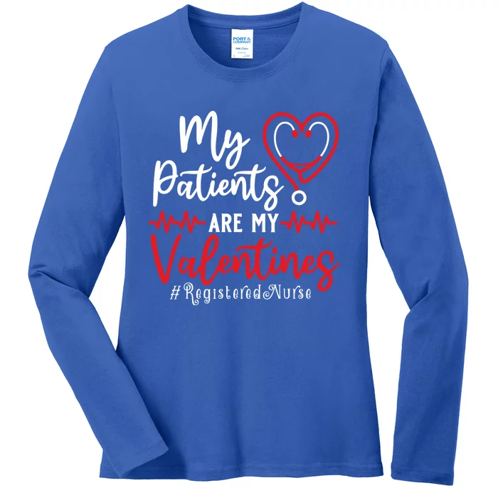 My Patients Are My Valentines Registered Nurse Gift Nurse Gift Ladies Long Sleeve Shirt