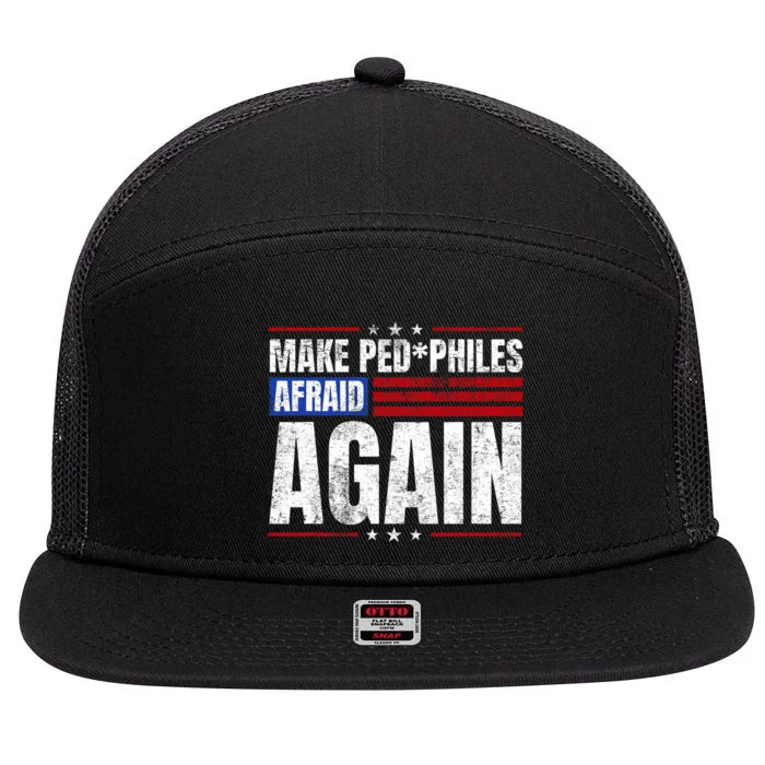 Make Pedophiles Afraid Again Funny Political Election 7 Panel Mesh Trucker Snapback Hat