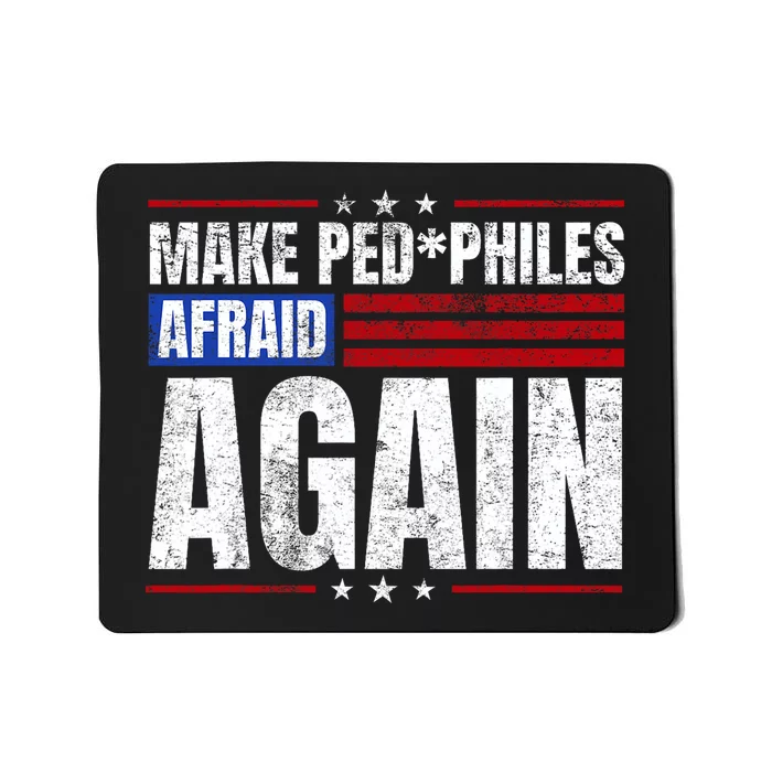 Make Pedophiles Afraid Again Funny Political Election Mousepad