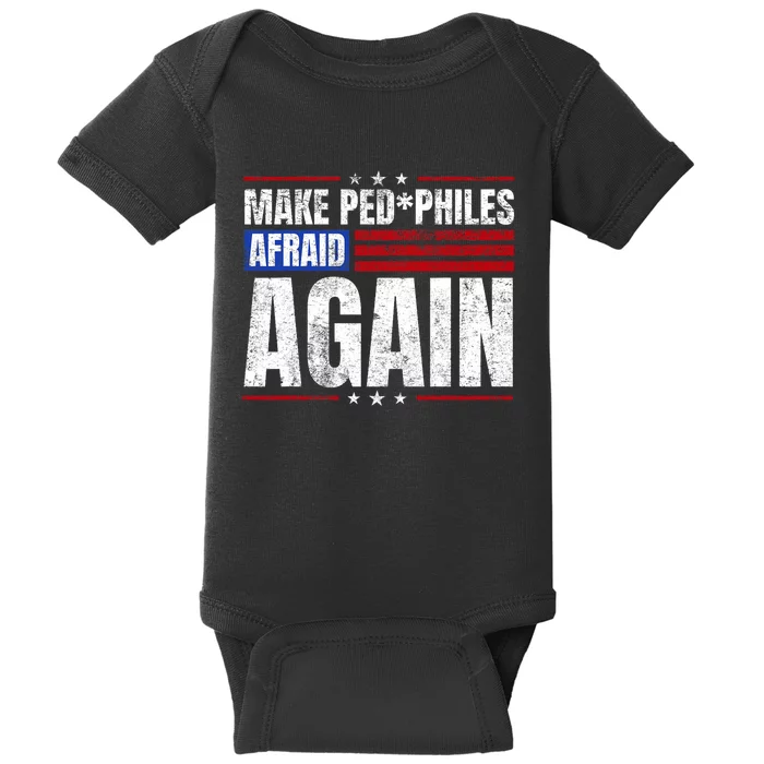 Make Pedophiles Afraid Again Funny Political Election Baby Bodysuit