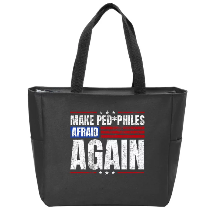 Make Pedophiles Afraid Again Funny Political Election Zip Tote Bag