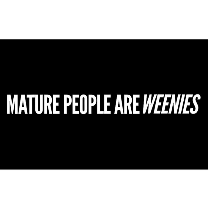 Mature People Are Weenies Bumper Sticker