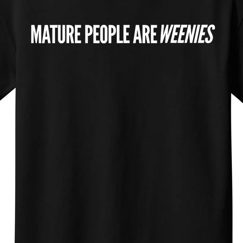 Mature People Are Weenies Kids T-Shirt