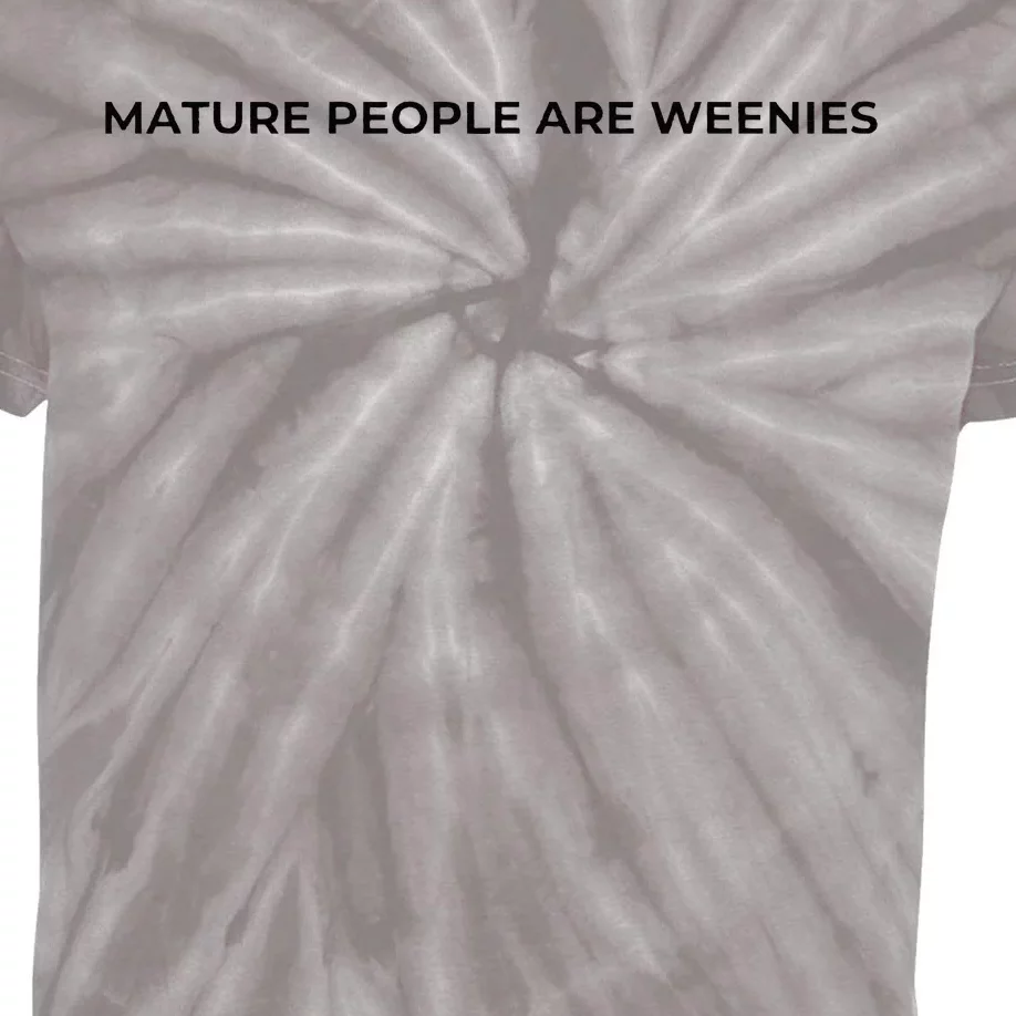 Mature People Are Weenies Kids Tie-Dye T-Shirt