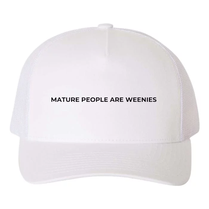 Mature People Are Weenies Yupoong Adult 5-Panel Trucker Hat