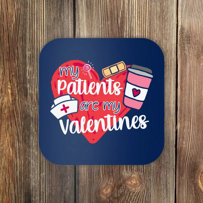 My Patients Are My Valentines Cute Nurse Coaster