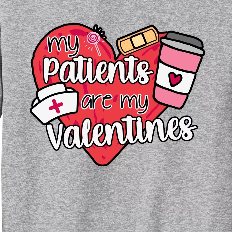 My Patients Are My Valentines Cute Nurse Sweatshirt