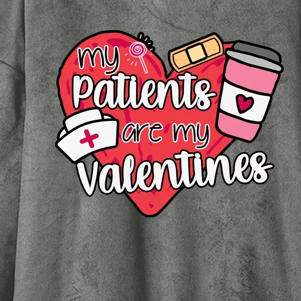 My Patients Are My Valentines Cute Nurse Hooded Wearable Blanket