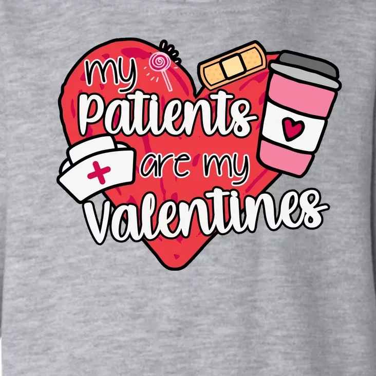 My Patients Are My Valentines Cute Nurse Toddler Hoodie