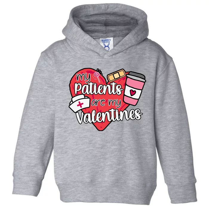 My Patients Are My Valentines Cute Nurse Toddler Hoodie