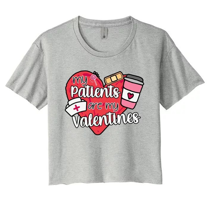 My Patients Are My Valentines Cute Nurse Women's Crop Top Tee