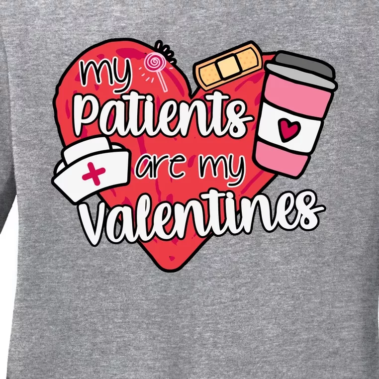 My Patients Are My Valentines Cute Nurse Ladies Long Sleeve Shirt