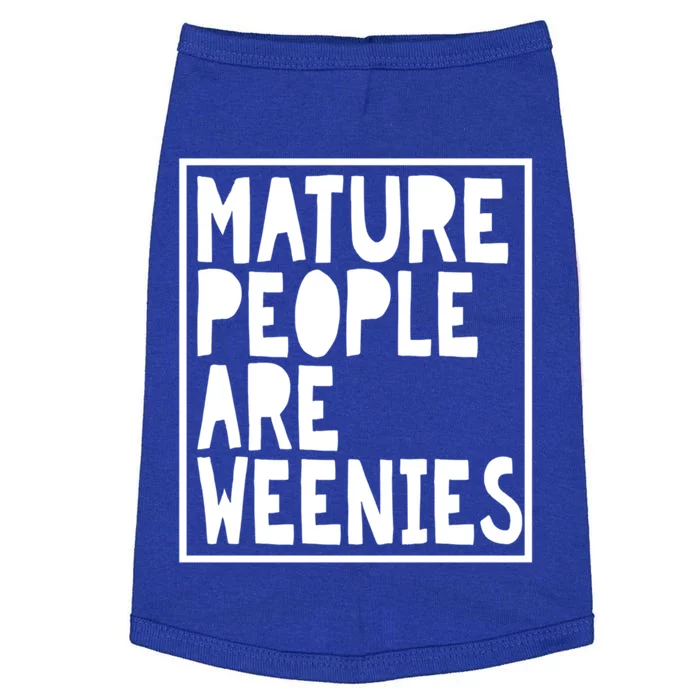 Mature People Are Weenies Funny Sarcastic Dad Joke Funny Gift Doggie Tank