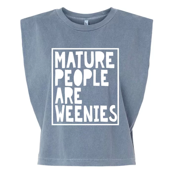 Mature People Are Weenies Funny Sarcastic Dad Joke Funny Gift Garment-Dyed Women's Muscle Tee