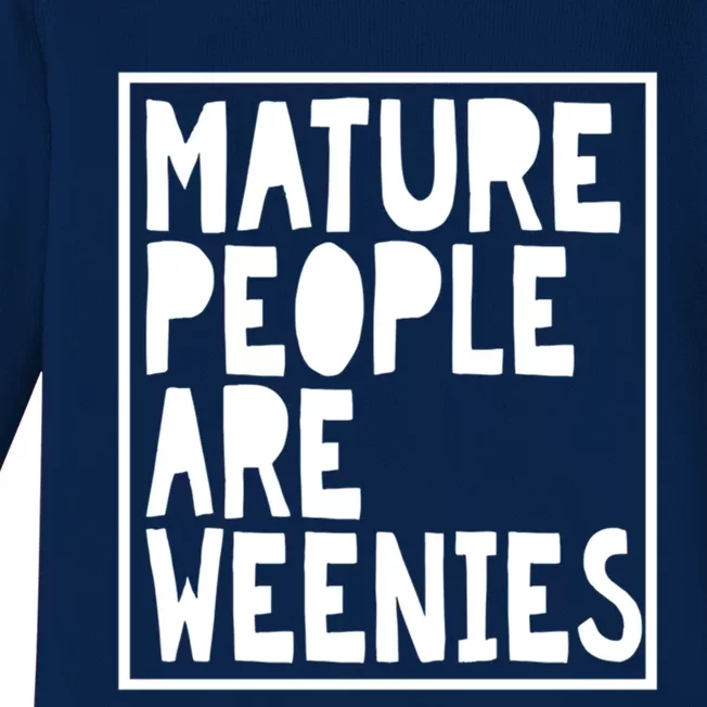 Mature People Are Weenies Funny Sarcastic Dad Joke Funny Gift Baby Long Sleeve Bodysuit