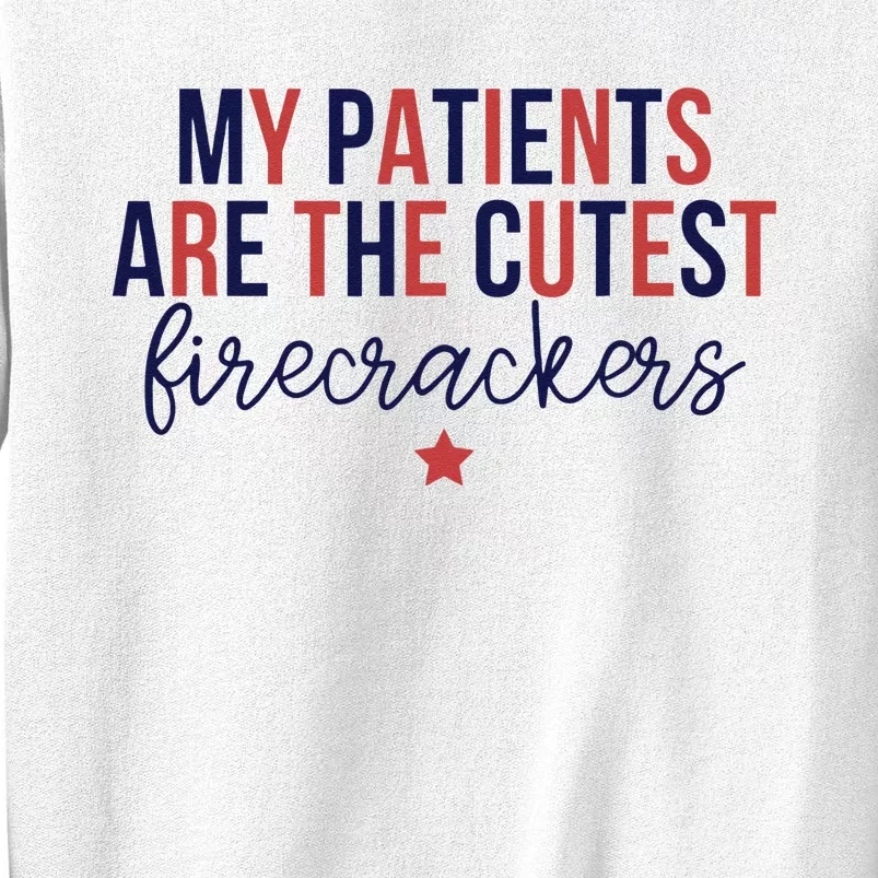 My Patients Are The Cutest Firecrackers 4th Of July Nurse Sweatshirt