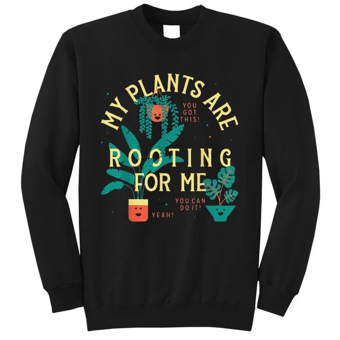 My Plants Are Rooting For Me Plant funny gardening gardener Sweatshirt