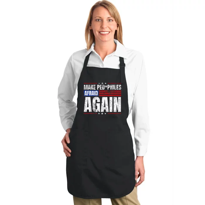 Make Pedophiles Afraid Again Funny Political Election Full-Length Apron With Pocket