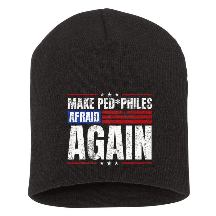 Make Pedophiles Afraid Again Funny Political Election Short Acrylic Beanie