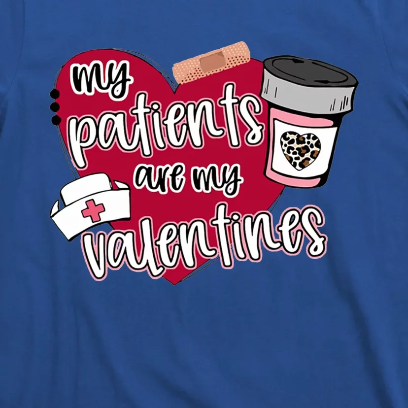 My Patients Are My Valentines Nurse Love Cute Gift T-Shirt