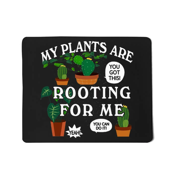 My Plants Are Rooting For Me Plant Funny Gardening Gardener Mousepad