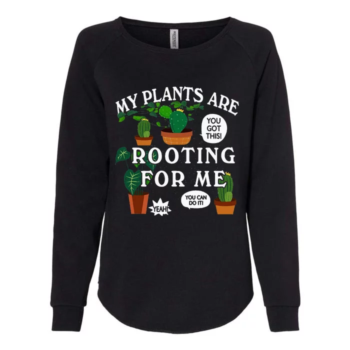 My Plants Are Rooting For Me Plant Funny Gardening Gardener Womens California Wash Sweatshirt