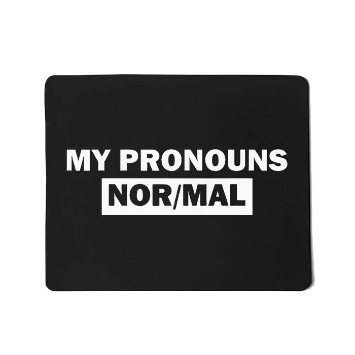 My Pronouns Are Nor Mal Mousepad