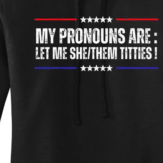 My Pronouns Are Let Me Shethem Titties Adult Humor Joke Women's Pullover Hoodie