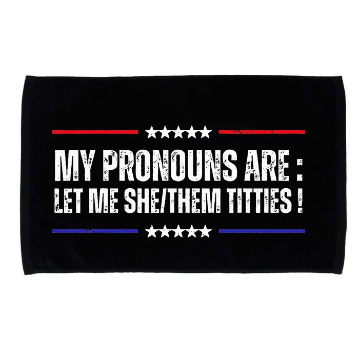 My Pronouns Are Let Me Shethem Titties Adult Humor Joke Microfiber Hand Towel