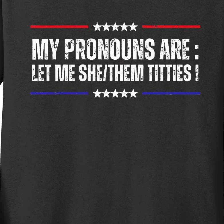 My Pronouns Are Let Me Shethem Titties Adult Humor Joke Kids Long Sleeve Shirt