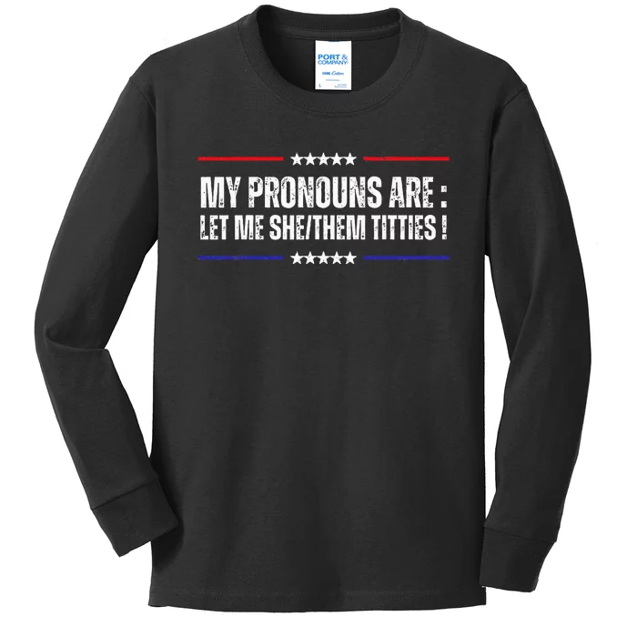 My Pronouns Are Let Me Shethem Titties Adult Humor Joke Kids Long Sleeve Shirt